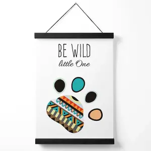 Be Wild Paw Print Tribal Quote Medium Poster with Black Hanger