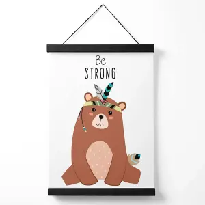 Be Strong Bear Tribal Animal Quote Medium Poster with Black Hanger