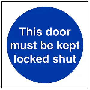 Door Must Be Kept Locked Shut Sign - Rigid Plastic - 100x100mm (x3)