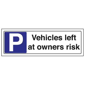 Vehicles Left At Owners Risk Parking Sign Rigid Plastic 300x100mm (x3)