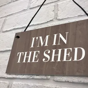 Im In The Shed Sign Funny Gift For Men Hanging Door Garden Sign Shed Plaque