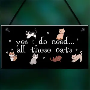 Red Ocean Perfect Birthday Gift for Cat Lovers Cat Sign For Home Yes I Do Need All These Cats Home Decor Funny Pet Gift