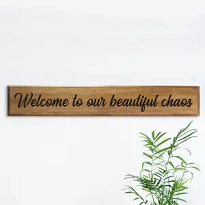 'Welcome to our Beautiful Chaos' Pine Sign 60cm