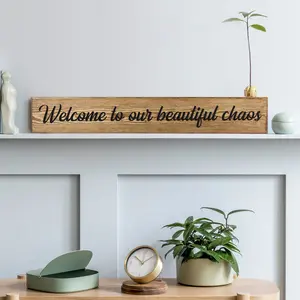 'Welcome to our Beautiful Chaos' Pine Sign 60cm