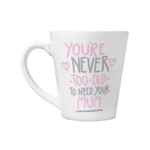 Grindstore Youre Never Too Old To Need Your Mum Mug White (One Size)