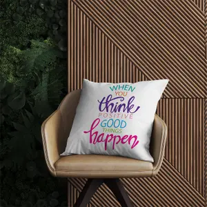 When You Think Positive Good Things Happen Outdoor Cushion 45cm x 45cm