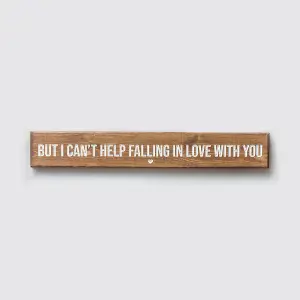 Peak Heritage Engraved Wooden Sign 60cm But I can't Help Falling in Love With You