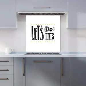 Let'S Do This Premium Glass Kitchen Splashback W600mm x H650mm