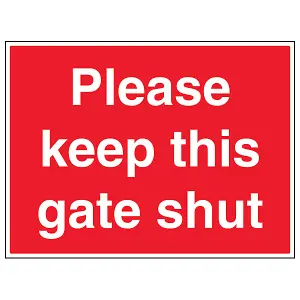 Keep This Gate Shut Agriculture Sign - Rigid Plastic - 600x450mm (x3)