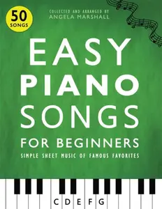 Easy Piano Songs For Beginners: Simple Sheet Music Of Famous Favorites