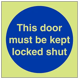 Door Must Be Kept Locked Shut Sign - Glow in the Dark - 150x150mm (x3)