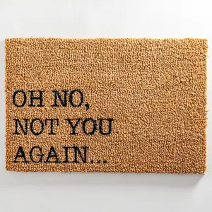 Oh No Not You Again Doormat - Regular 60x40cm