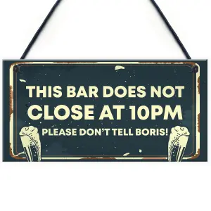 Novelty Bar Sign DOES NOT CLOSE AT 10PM Bar Pub Garden Sign Home Decor