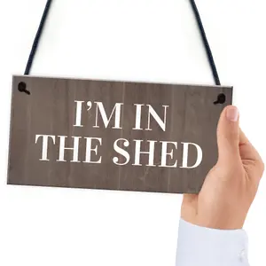 Im In The Shed Sign Funny Gift For Men Hanging Door Garden Sign Shed Plaque