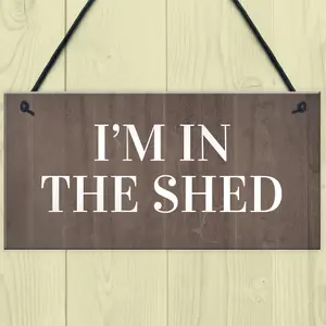 Im In The Shed Sign Funny Gift For Men Hanging Door Garden Sign Shed Plaque