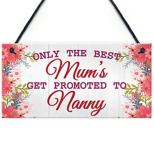 Red Ocean BEST MUMS Promoted to NANNY Pregnancy Gift Baby Hanging Plaque Grandchild Sign