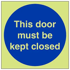 Door Must Kept Closed Mandatory Sign - Glow in the Dark 200x200mm (x3)