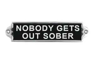 Nobody Gets Out Sober Wall Plaque - Aluminium - L1 x W20 x H6 cm