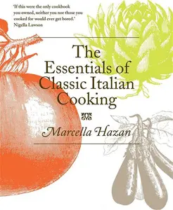 The Essentials Of Classic Italian Cooking