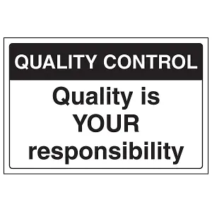 Quality Is Your Responsibility Sign - Rigid Plastic - 400x300mm (x3)