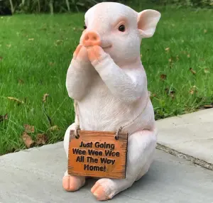 Cute Pig with 'Just Going Wee Wee Wee All The Way Home' sign, novelty garden ornament