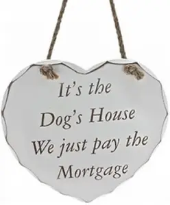 Hanging Wooden Heart Shaped Plaque Decoration Message It'S The Dogs House We Just Pay The Mortgage