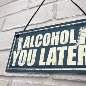 Red Ocean Funny You Later Gift Bar Sign Vodka Gin Garden Pub Man Cave Plaque Friendship Gifts