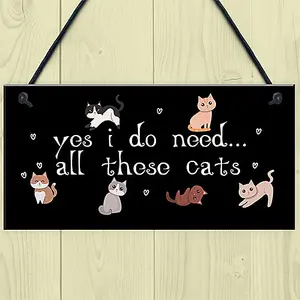 Red Ocean Perfect Birthday Gift for Cat Lovers Cat Sign For Home Yes I Do Need All These Cats Home Decor Funny Pet Gift