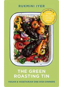 The Green Roasting Tin: Vegan And Vegetarian One Dish Dinners (Rukminis Roasting Tin)