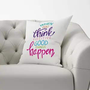 When You Think Positive Good Things Happen Cushions 60cm x 60cm