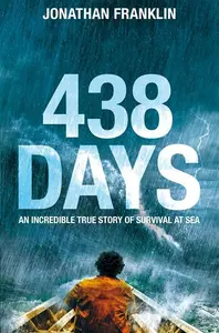 438 Days: An Extraordinary True Story Of Survival At Sea