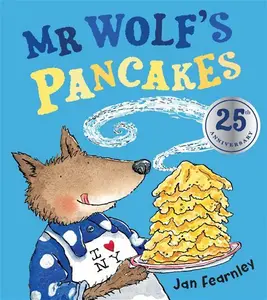 Mr Wolf's Pancakes: The Hilarious Classic Illustrated Childrens Book, Perfect Family Fun For Pancake Day And Easter!