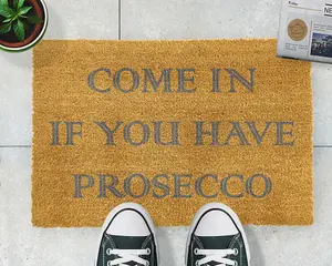 Come In If you Have Prosecco Grey Doormat