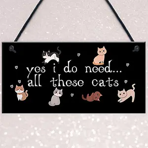 Red Ocean Perfect Birthday Gift for Cat Lovers Cat Sign For Home Yes I Do Need All These Cats Home Decor Funny Pet Gift