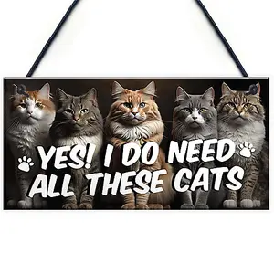 Red Ocean Funny Cat Gifts For Cat Lovers Gift For Women YES I DO NEED ALL THESE CATS Home Decor Animal Sign Pet Gifts