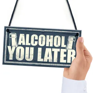 Red Ocean Funny You Later Gift Bar Sign Vodka Gin Garden Pub Man Cave Plaque Friendship Gifts