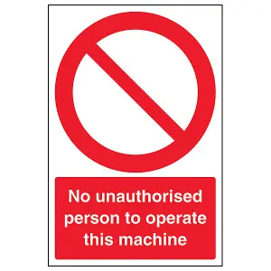 No Unauthorised Persons To Operate Sign - Adhesive Vinyl - 200x300mm (x3)