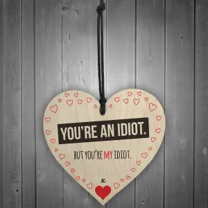 Red Ocean You're My Idiot Novelty Wooden Hanging Heart Plaque