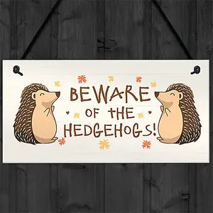 BEWARE OF THE HEDGEHOGS Funny Garden Sign Hedgehog Sign Family Gift Home Decor Plaque