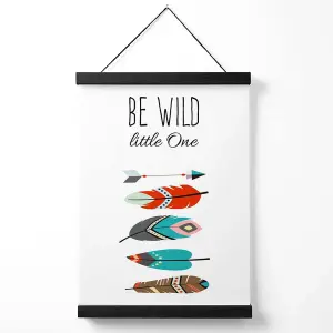 Be Wild Feathers Tribal Quote Medium Poster with Black Hanger