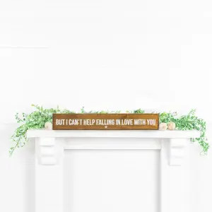 Peak Heritage Engraved Wooden Sign 60cm But I can't Help Falling in Love With You