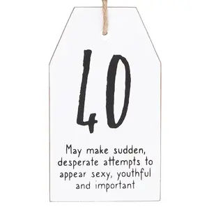 Something Different Milestone 40th Birthday Hanging Sentiment Sign White/Black (One Size)