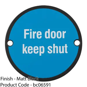 Fire Door Keep Shut Sign 64mm Fixing Centres 76mm Dia Matt Black