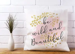 Be Wild And Beautiful Cushions 45cm x 45cm