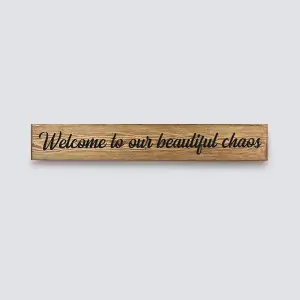 Peak Heritage Engraved Wooden Sign 60cm - Welcome To Our Beautiful Chaos